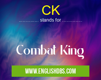 CK means Combat King CK