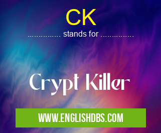 CK means Crypt Killer CK