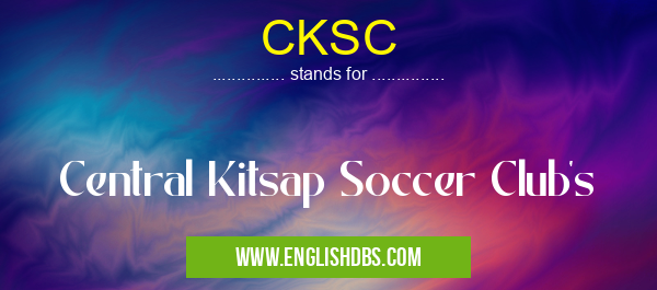 CKSC means Central Kitsap Soccer Club's CKSC