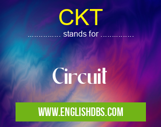 CKT means Circuit CKT