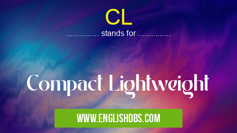 CL means Compact Lightweight CL