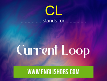 CL means Current Loop CL