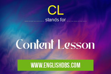 CL means Content Lesson CL