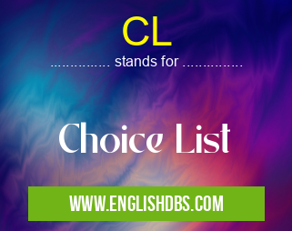 CL means Choice List CL