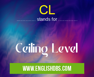 CL means Ceiling Level CL