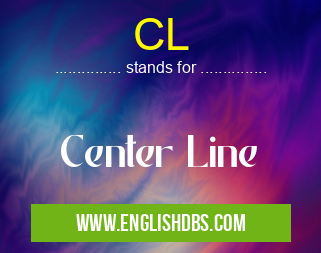 CL means Center Line CL