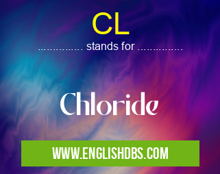 CL means Chloride CL