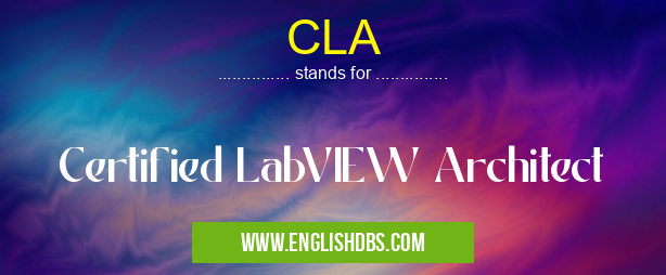 CLA means Certified LabVIEW Architect CLA