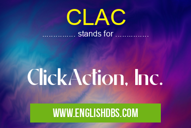 CLAC means ClickAction, Inc. CLAC