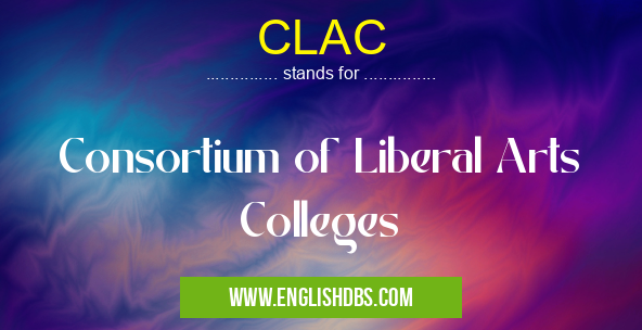 CLAC means Consortium of Liberal Arts Colleges CLAC