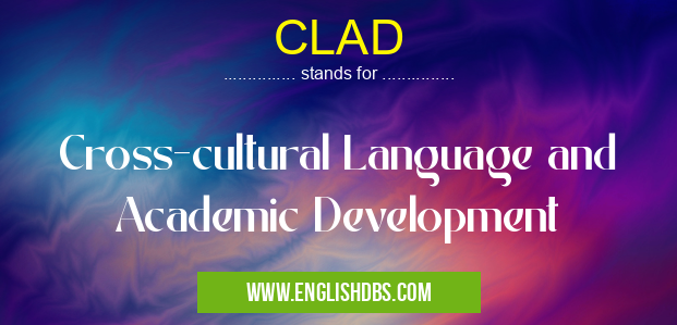 CLAD means Cross-cultural Language and Academic Development CLAD