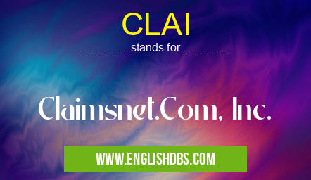 CLAI means Claimsnet.Com, Inc. CLAI