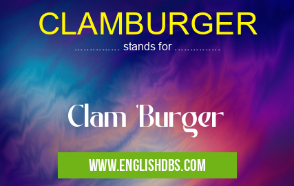 CLAMBURGER means Clam 'Burger CLAMBURGER