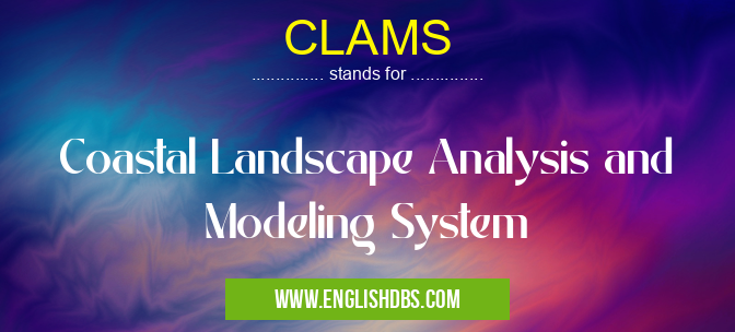 CLAMS means Coastal Landscape Analysis and Modeling System CLAMS