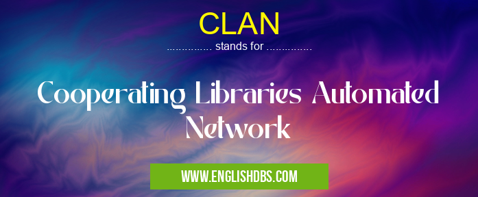 CLAN means Cooperating Libraries Automated Network CLAN