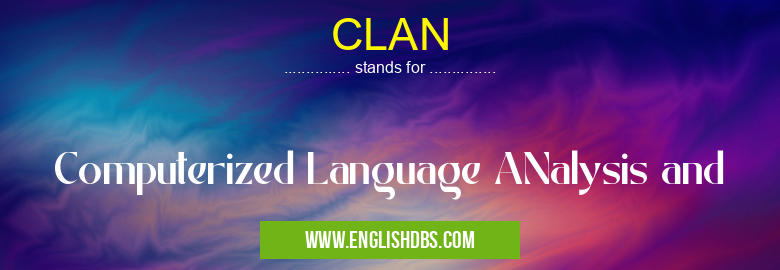 CLAN means Computerized Language ANalysis and CLAN