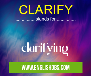 CLARIFY means clarifying CLARIFY