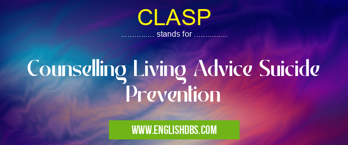 CLASP means Counselling Living Advice Suicide Prevention CLASP