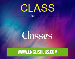 CLASS means Classes CLASS