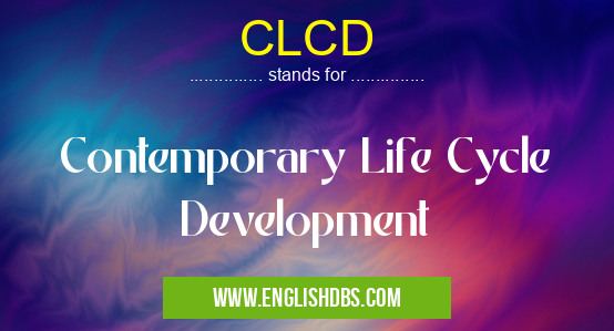 CLCD means Contemporary Life Cycle Development CLCD