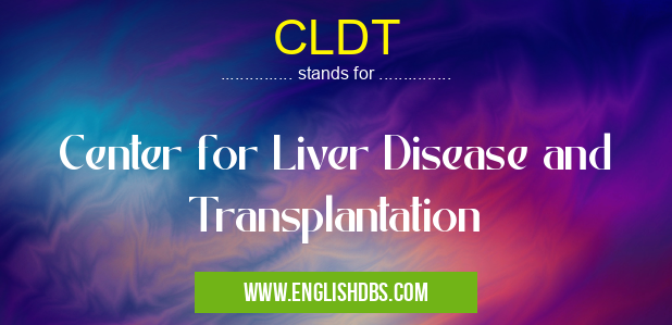 CLDT means Center for Liver Disease and Transplantation CLDT