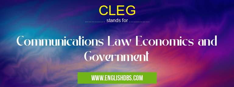 CLEG means Communications Law Economics and Government CLEG