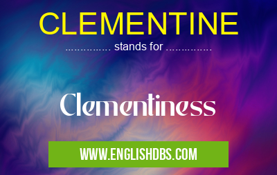 CLEMENTINE means Clementiness CLEMENTINE