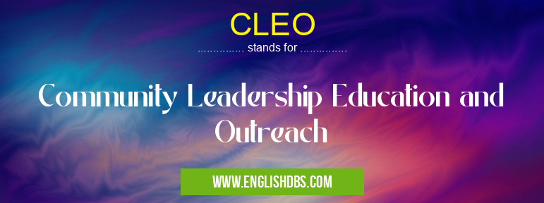CLEO means Community Leadership Education and Outreach CLEO