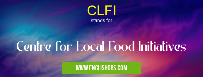 CLFI means Centre for Local Food Initiatives CLFI