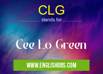 CLG means Cee Lo Green CLG