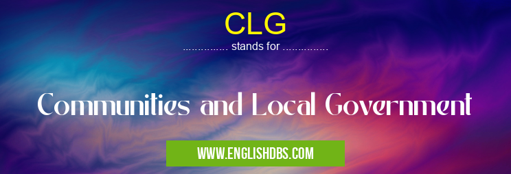 CLG means Communities and Local Government CLG