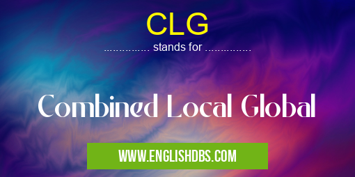 CLG means Combined Local Global CLG