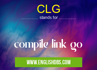 CLG means compile link go CLG