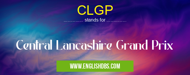 CLGP means Central Lancashire Grand Prix CLGP