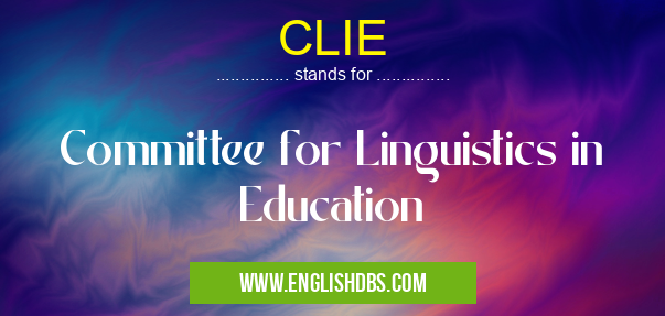 CLIE means Committee for Linguistics in Education CLIE