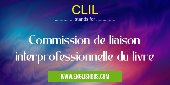 CLIL means Commission de liaison interprofessionnelle du livre CLIL