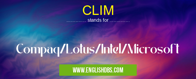 CLIM means Compaq/Lotus/Intel/Microsoft CLIM