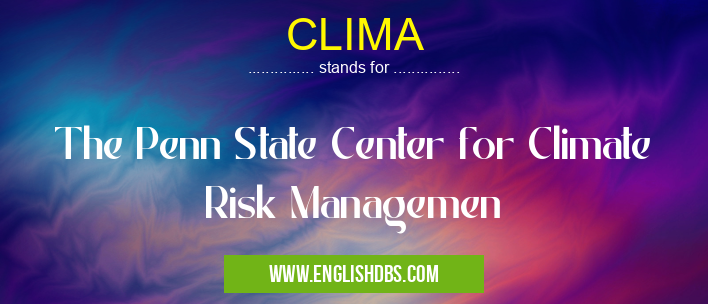 CLIMA means The Penn State Center for Climate Risk Managemen CLIMA