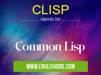 CLISP means Common Lisp CLISP