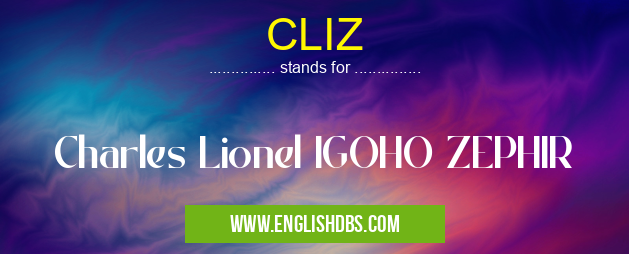 CLIZ means Charles Lionel IGOHO ZEPHIR CLIZ