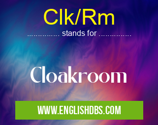 Clk/Rm means Cloakroom Clk/Rm