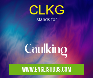 CLKG means Caulking CLKG