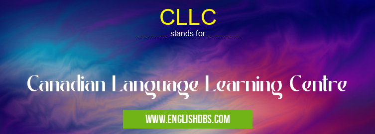CLLC means Canadian Language Learning Centre CLLC