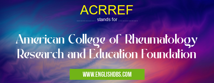 ACRREF means American College of Rheumatology Research and Education Foundation ACRREF