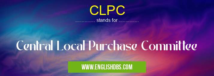 CLPC means Central Local Purchase Committee CLPC