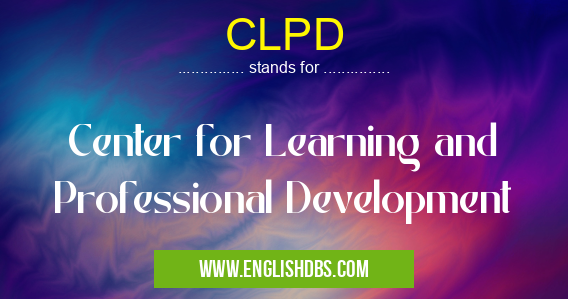 CLPD means Center for Learning and Professional Development CLPD