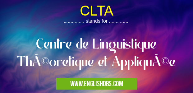 CLTA means Centre de Linguistique Théoretique et Appliquée CLTA