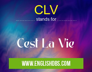 CLV means Cest La Vie CLV