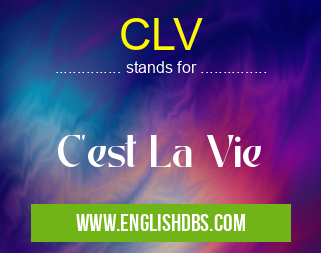 CLV means C'est La Vie CLV