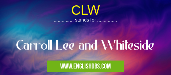 CLW means Carroll Lee and Whiteside CLW